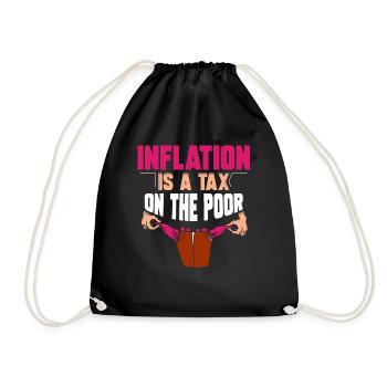 Inflation is a tax on the poor humor - Drawstring Bag - black - Front