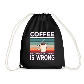 Coffee Because Murder Is Wrong Coffee Saying - Sac de sport léger - noir - Devant