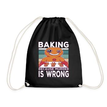 Baking Becausen Murder Is Wrong Baking Saying - Drawstring Bag - black - Front