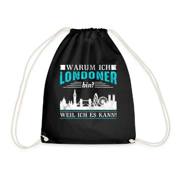 London warum ich Londoner bin? Weil ich es kann! - Turnbeutel - Schwarz - Vorne
