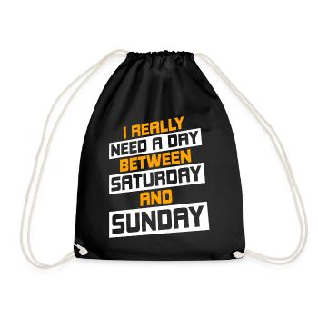 I Really Need A Day Between Saturday And Sunday - Turnbeutel - Schwarz - Vorne
