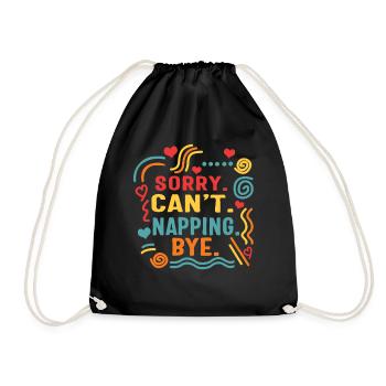 Napping Shirt, Sorry Can't Napping Bye, Funny - Drawstring Bag - black - Front