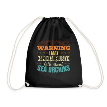 Warning: I can talk spontaneously about sea urchins - Drawstring Bag - black - Front