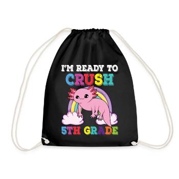 I'm Ready to Crush 5th Grade Axolotl Rainbow - Drawstring Bag - black - Front