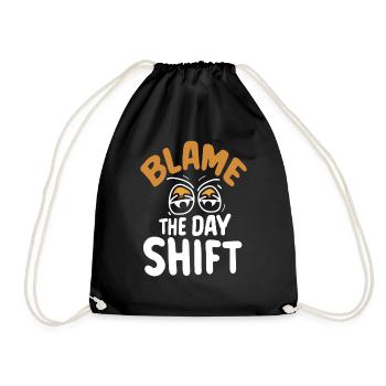 Blame the day shift night shift work - Drawstring Bag - black - Front