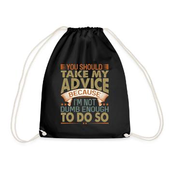 You Should Take My Advice - Funny sarcastic W - Drawstring Bag - black - Front