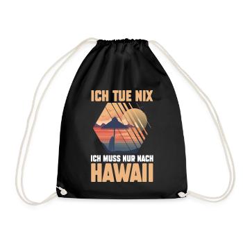 Ich tue nix ich will nur nach Hawaii - Turnbeutel - Schwarz - Vorne
