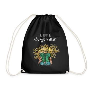 The book is always better Books Reading Literature - Drawstring Bag - black - Front