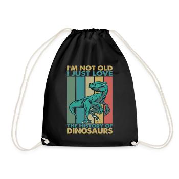 I'm Not Old, I Just Love The History Of Dinosaurs - Turnbeutel - Schwarz - Vorne