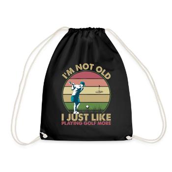 I'm Not Old, I Just Like Playing Golf More - Turnbeutel - Schwarz - Vorne