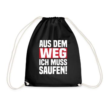 Aus Dem Weg Ich Muss Saufen! - Turnbeutel - Schwarz - Vorne