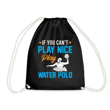Watersport - If You Can't Play Nice Play Water Pol - Turnbeutel - Schwarz - Vorne