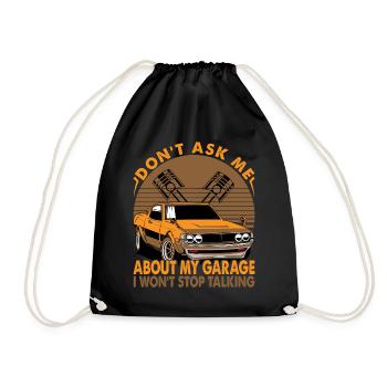 Don't Ask Me About My Garage I Won't Stop Talking - Drawstring Bag - black - Front