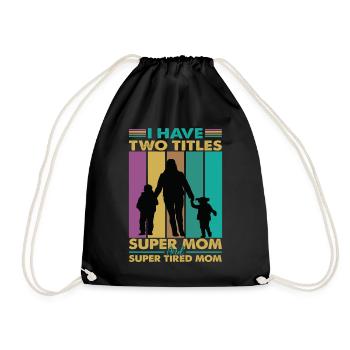 I Have Two Titles Super Mom And Super Tired Mom - Turnbeutel - Schwarz - Vorne
