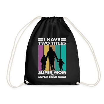 I Have Two Titles Super Mom And Super Tired Mom - Turnbeutel - Schwarz - Vorne