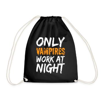 Only vampires work at night sayings day shift - Drawstring Bag - black - Front