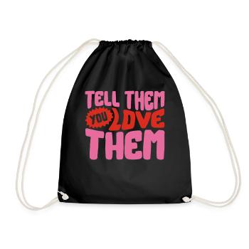 Positivity Shirt, Tell Them You Love Them, - Drawstring Bag - black - Front