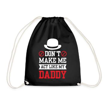 Zwing Mich Nicht Mich Wie Mein Daddy Zu Verhalten - Turnbeutel - Schwarz - Vorne