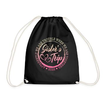 Sister's Trip Shirt, We Are Trouble When We Are - Drawstring Bag - black - Front