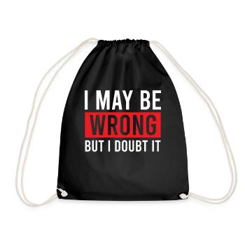 Sarcastic - I May Be Wrong But I Doubt It - Sarcas - Drawstring Bag - black - Front