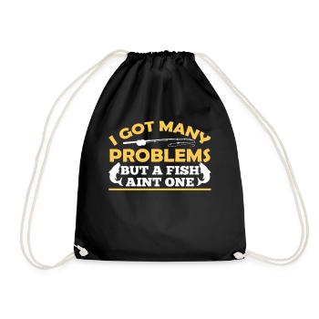 Have Many Problems But Fish Is None Of Them - Drawstring Bag - black - Front