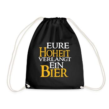 Eure Hoheit Verlangt Ein Bier - Bier Spruch - Turnbeutel - Schwarz - Vorne