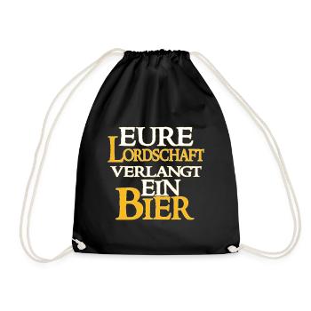 Eure Lordschaft Verlangt Ein Bier - Bier Spruch - Turnbeutel - Schwarz - Vorne