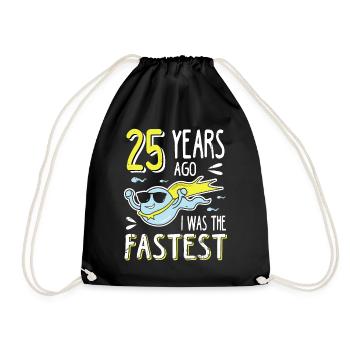 25 Years Ago I Was The Fastest 25. Geburtstag - Turnbeutel - Schwarz - Vorne
