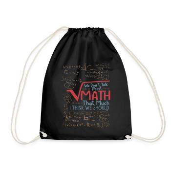 We Don't Talk About Math That Much I Think We Shou - Turnbeutel - Schwarz - Vorne