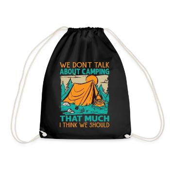 We Don't Talk About Camping That Much I Think We S - Drawstring Bag - black - Front