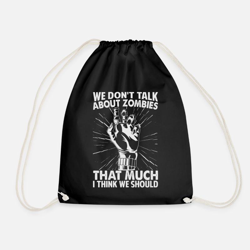 We Don't Talk About Zombies That Much I Think We S - Drawstring Bag - black