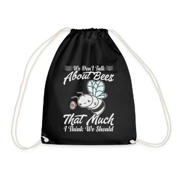 We Don't Talk About Bees That Much I Think We Shou - Drawstring Bag - black - Front