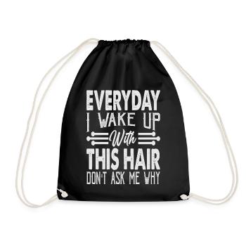 Everyday I Wake Up With This Hair Don't Ask Me Why - Drawstring Bag - black - Front