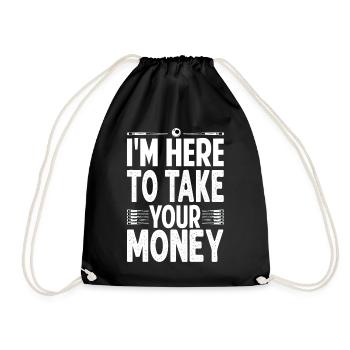 I'm Here To Take Your Money - Billiard - Pool - Sn - Turnbeutel - Schwarz - Vorne