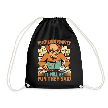 Teach Kindergarten It Will Be Fun They Said - Coff - Drawstring Bag - black - Front