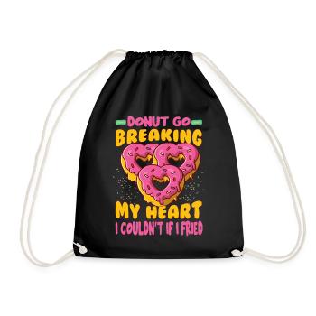 Donut Go Breaking My Heart I Couldn't If I Fried - - Drawstring Bag - black - Front
