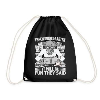Teach Kindergarten It Will Be Fun They Said - Coff - Drawstring Bag - black - Front