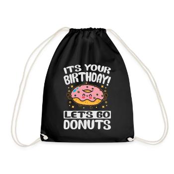 It's Your Birthday! Let's Go Donuts - Funny Donut - Turnbeutel - Schwarz - Vorne