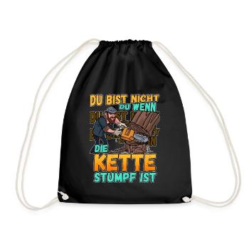 Du Bist Nicht Du Wenn Die Kette Stumpf Ist Förster - Turnbeutel - Schwarz - Vorne