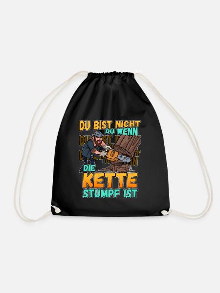 Du Bist Nicht Du Wenn Die Kette Stumpf Ist Förster - Turnbeutel - Schwarz