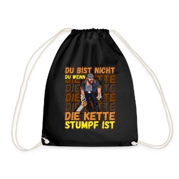 Du Bist Nicht Du Wenn Die Kette Stumpf Ist Förster - Turnbeutel - Schwarz - Vorne