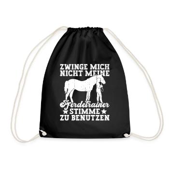 Zwinge Mich Nicht Meine Pferdetrainer Stimme Zu - Turnbeutel - Schwarz - Vorne
