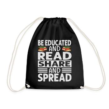 Be Educated And Read Share And Spread - Reading - - Drawstring Bag - black - Front