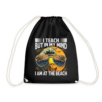 I Teach But In My Mind I Am At The Beach - Funny T - Drawstring Bag - black - Front