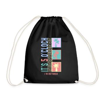 I'm Retired Shirt, It's 5 O' Clock Everywhere - Drawstring Bag - black - Front
