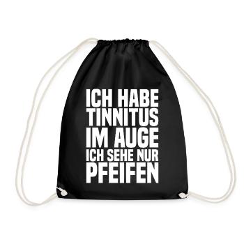 Ich Habe Tinnitus Im Auge Ich Sehe Nur Pfeifen - Turnbeutel - Schwarz - Vorne