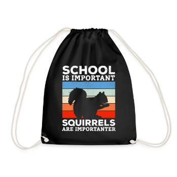 School is important, but squirrels are important - Drawstring Bag - black - Front