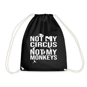 Not My Circus Not My Monkeys - Turnbeutel - Schwarz - Vorne