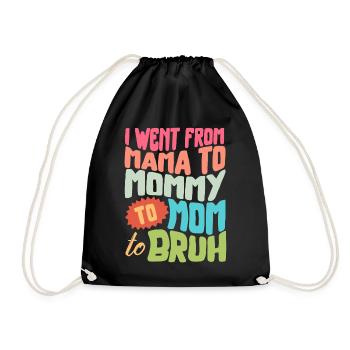 Ich ging von Mama zu Mama zu Mama zu Mutter zu Bruh Shirt, - Turnbeutel - Schwarz - Vorne