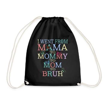 Ich ging von Mama zu Mama zu Mama zu Mutter zu Bruh - Turnbeutel - Schwarz - Vorne